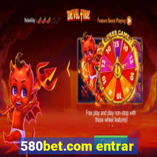 580bet.com entrar